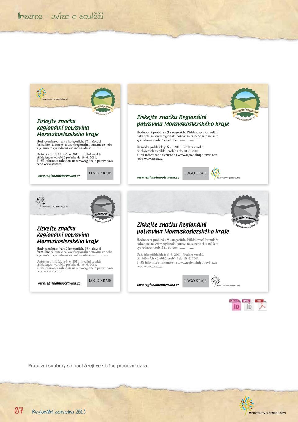 xxxx.cz Získejte značku Regionální potravina Moravskoslezského kraje Hodnocení probíhá v 9 kategoriích. xxxx.