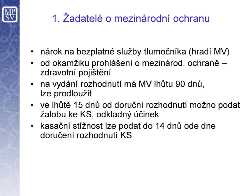 ochraně zdravotní pojištění na vydání rozhodnutí má MV lhůtu 90 dnů, lze prodloužit ve