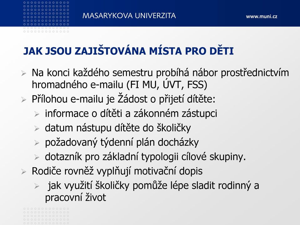 zástupci datum nástupu dítěte do školičky požadovaný týdenní plán docházky dotazník pro základní typologii