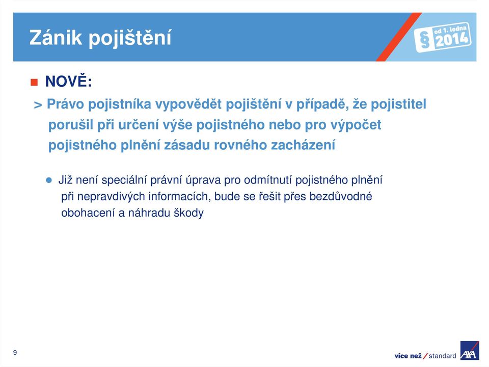 zásadu rovného zacházení Již není speciální právní úprava pro odmítnutí pojistného