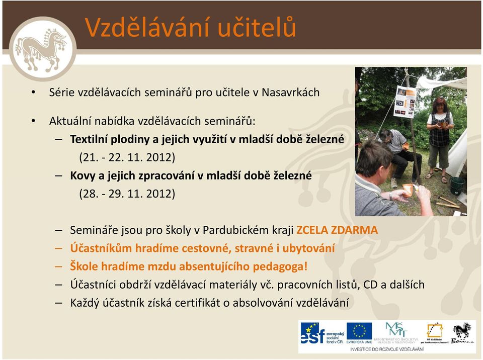 2012) Kovy a jejich zpracování v mladší době železné (28.-29. 11.