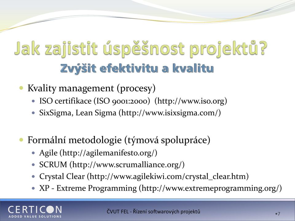 com/) Formální metodologie (týmová spolupráce) Agile (http://agilemanifesto.