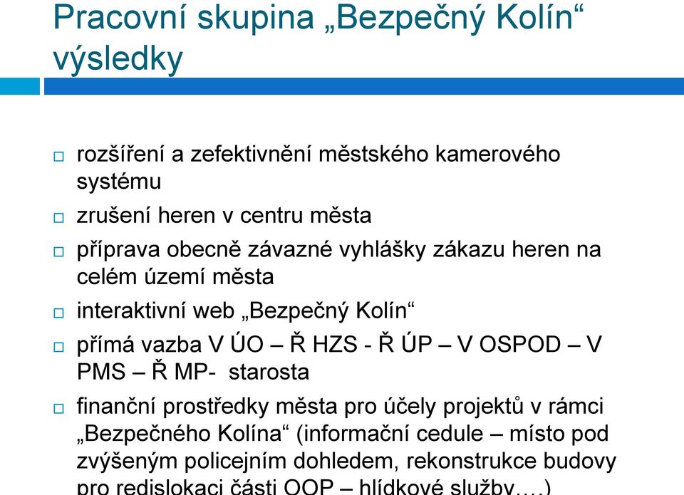 Bezpečný Kolín přímá vazba V ÚO Ř HZS - Ř ÚP V OSPOD V PMS Ř MP- starosta finanční prostředky města pro