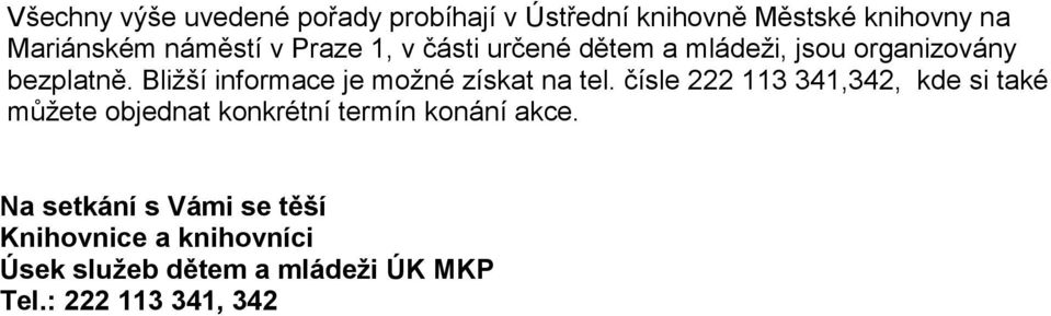 Bližší informace je možné získat na tel.