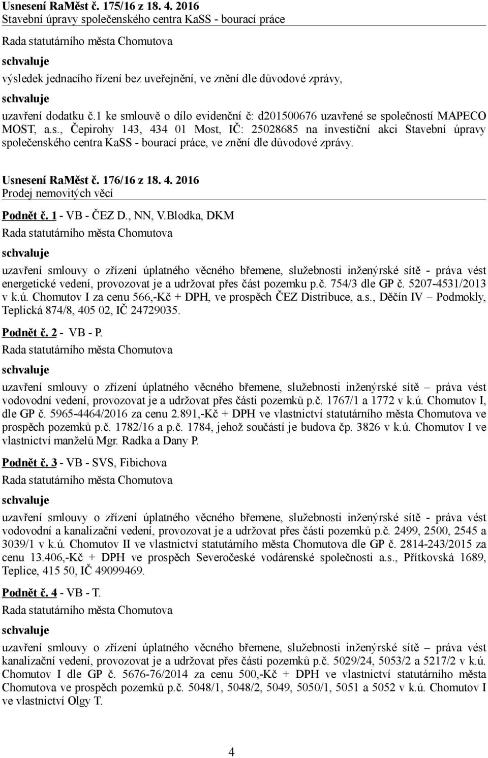 Usnesení RaMěst č. 176/16 z 18. 4. 2016 Prodej nemovitých věcí Podnět č. 1 - VB - ČEZ D., NN, V.
