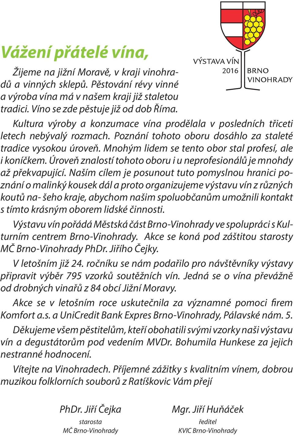Mnohým lidem se tento obor stal profesí, ale i koníčkem. Úroveň znalostí tohoto oboru i u neprofesionálů je mnohdy až překvapující.