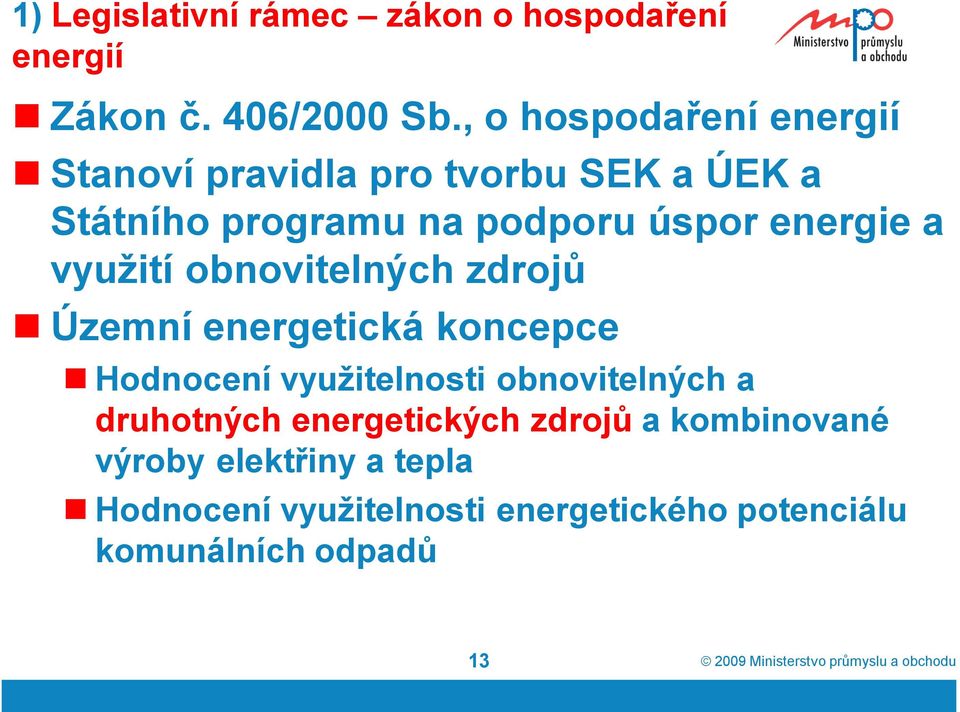 energie a využití obnovitelných zdrojů Územní energetická koncepce Hodnocení využitelnosti obnovitelných