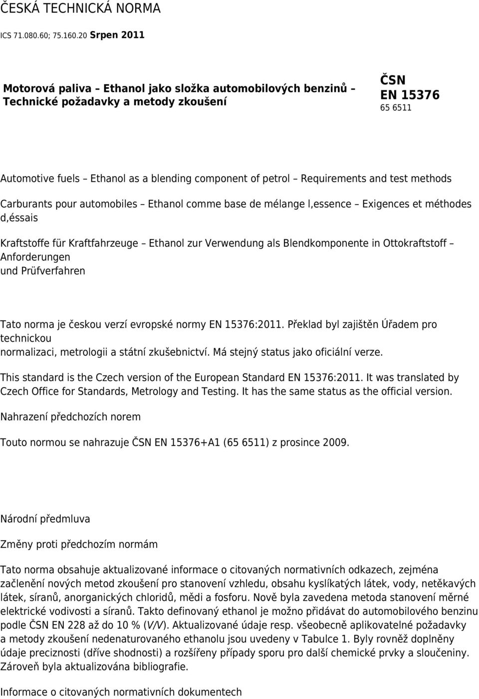 Requirements and test methods Carburants pour automobiles Ethanol comme base de mélange l,essence Exigences et méthodes d,éssais Kraftstoffe für Kraftfahrzeuge Ethanol zur Verwendung als