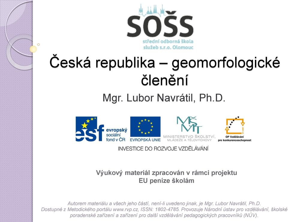 není-li uvedeno jinak, je Mgr. Lubor Navrátil, Ph.D. Dostupné z Metodického portálu www.rvp.