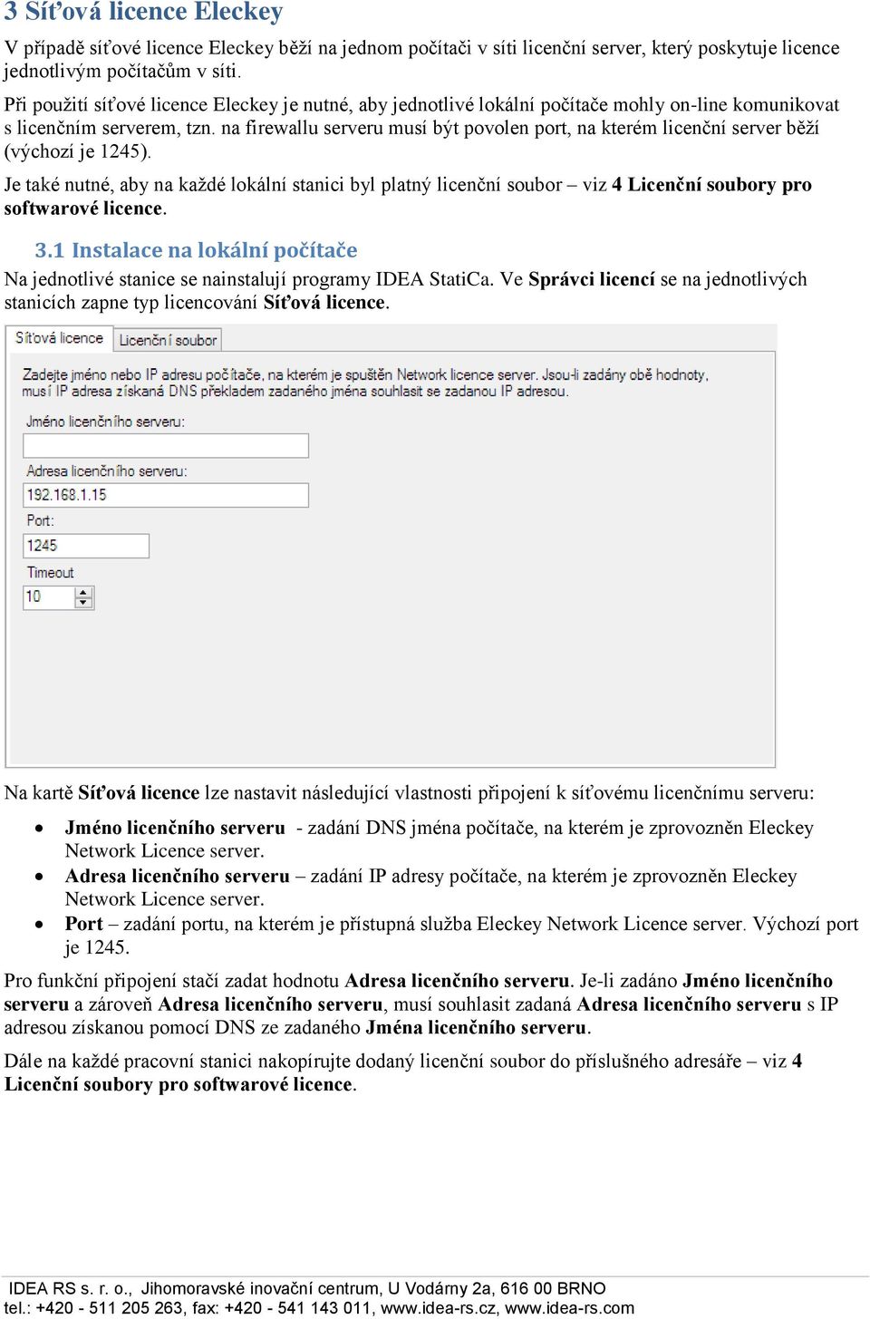 na firewallu serveru musí být povolen port, na kterém licenční server běží (výchozí je 1245).