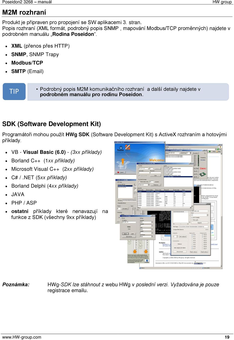 SDK (Software Development Kit) Programátoři mohou použít HWg SDK (Software Development Kit) s ActiveX rozhraním a hotovými příklady. VB - Visual Basic (6.