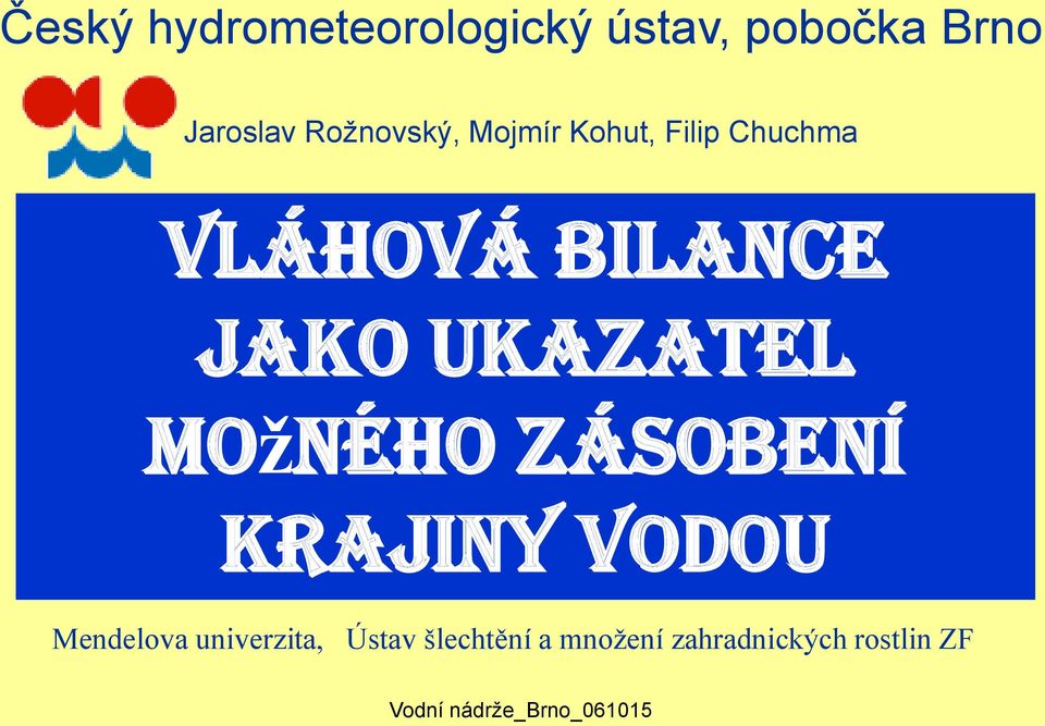 ukazatel možného zásobení krajiny vodou Mendelova univerzita,