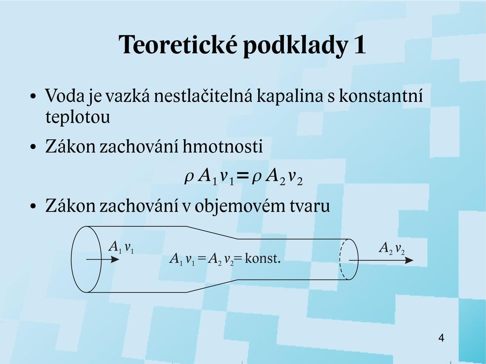 Zákon zachování hmotnosti A 1 v 1 = A v Zákon