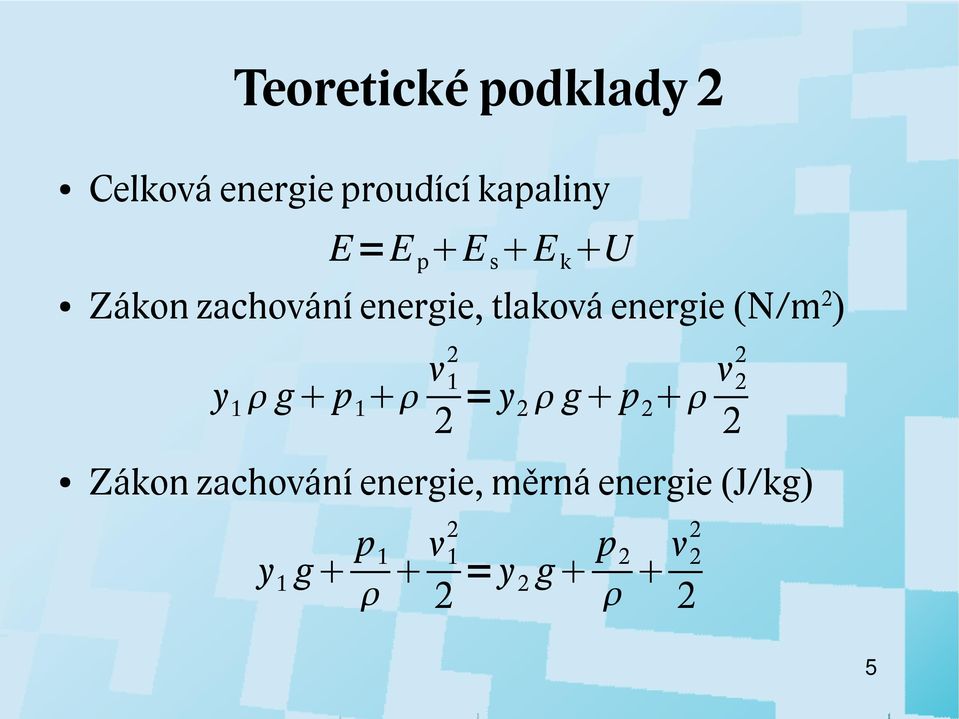 energie (N/m ) y 1 g p 1 v 1 = y g p v Zákon