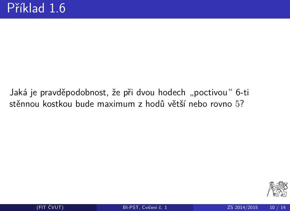 hodech poctivou 6-ti stěnnou kostkou bude