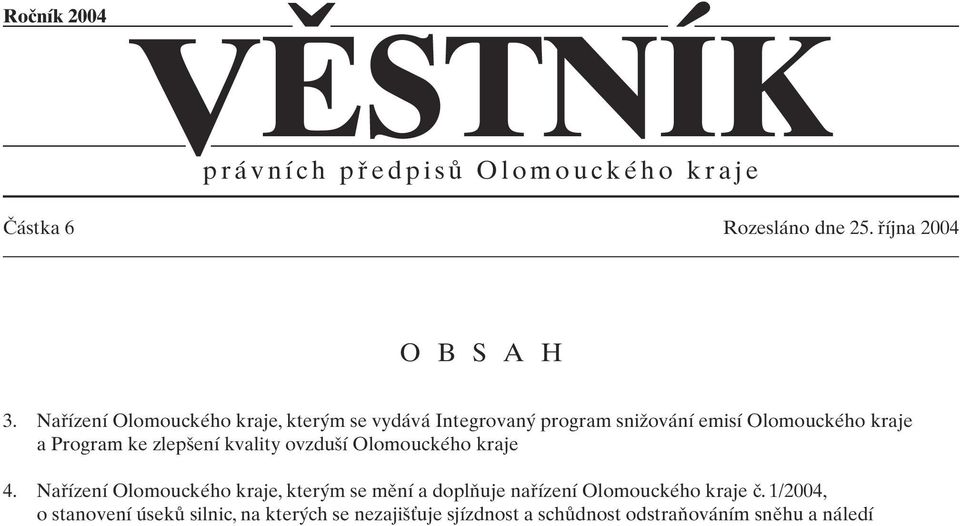 Nafiízení Olomouckého kraje, kter m se vydává Integrovan program sniïování emisí Olomouckého kraje a Program ke zlep ení kvality
