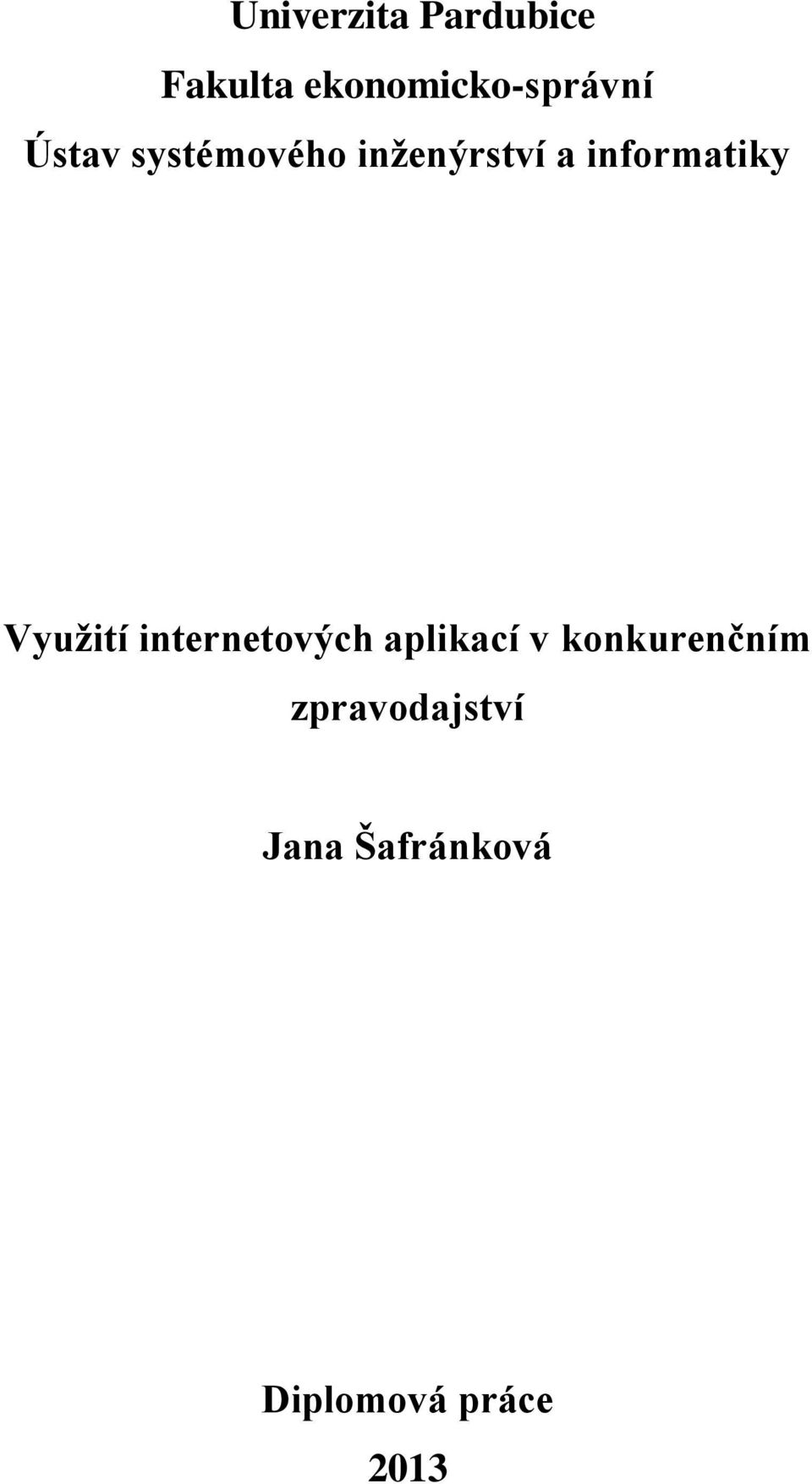 inženýrství a informatiky Využití
