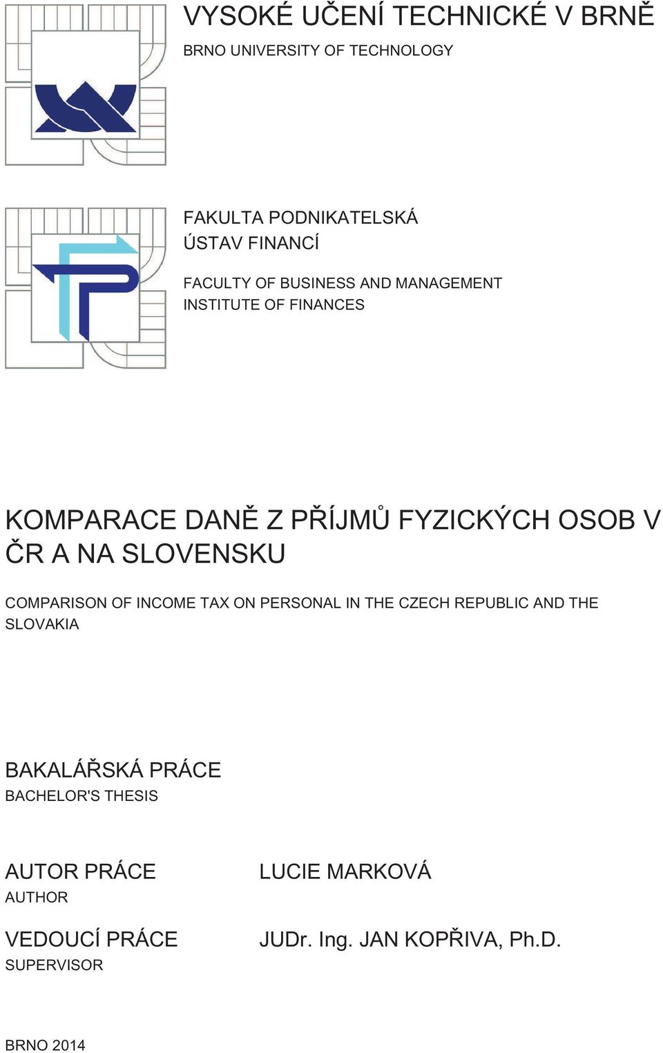 SLOVENSKU COMPARISON OF INCOME TAX ON PERSONAL IN THE CZECH REPUBLIC AND THE SLOVAKIA BAKALÁŘSKÁ PRÁCE