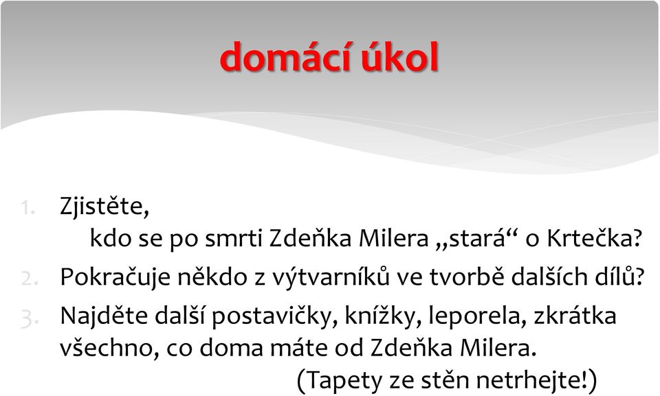 Pokračuje někdo z výtvarníků ve tvorbě dalších dílů? 3.