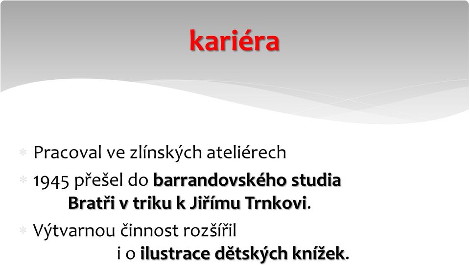 Bratři v triku k Jiřímu Trnkovi.