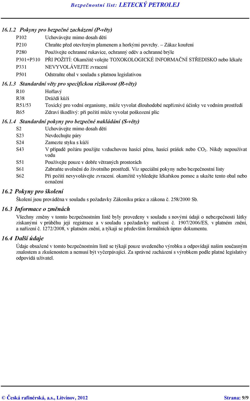 Odstraňte obal v souladu s platnou legislativou 16