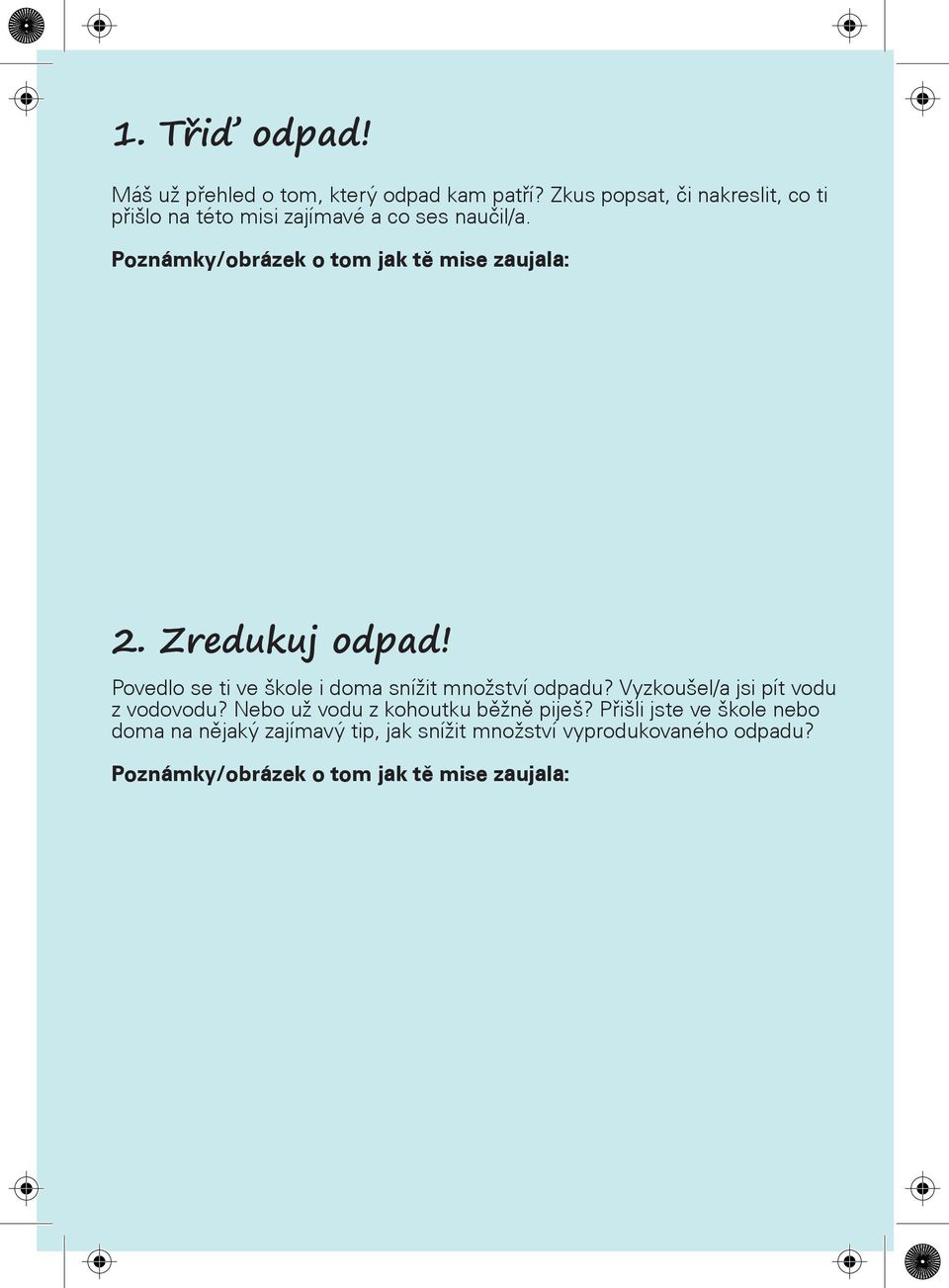 Poznámky/obrázek o tom jak tì mise zaujala: 2. Zredukuj odpad! Povedlo se ti ve škole i doma snížit množství odpadu?