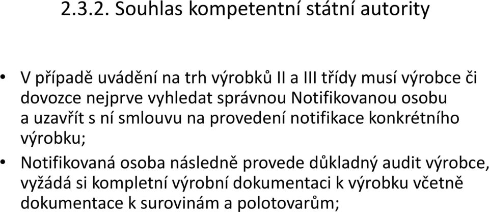 provedení notifikace konkrétního výrobku; Notifikovaná osoba následně provede důkladný audit