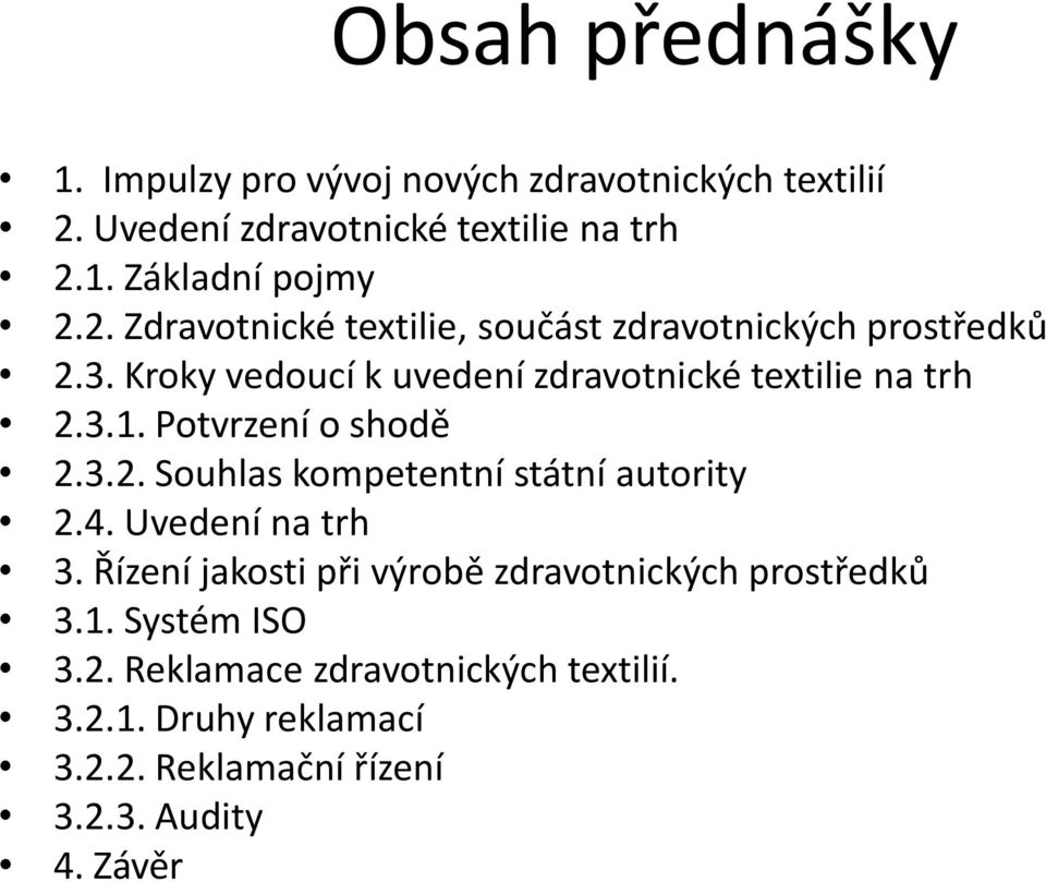 Potvrzení o shodě 2.3.2. Souhlas kompetentní státní autority 2.4. Uvedení na trh 3.