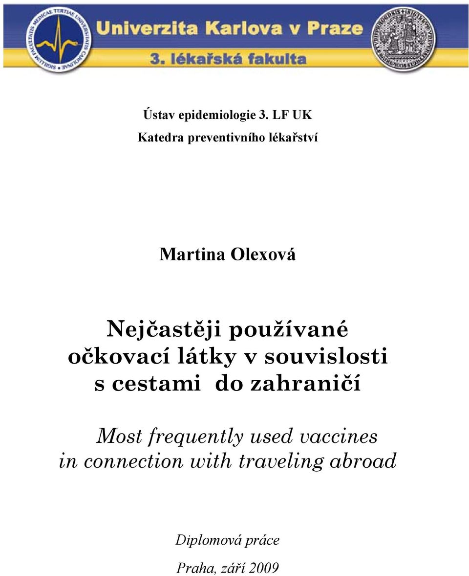 Nejčastěji používané očkovací látky v souvislosti s cestami