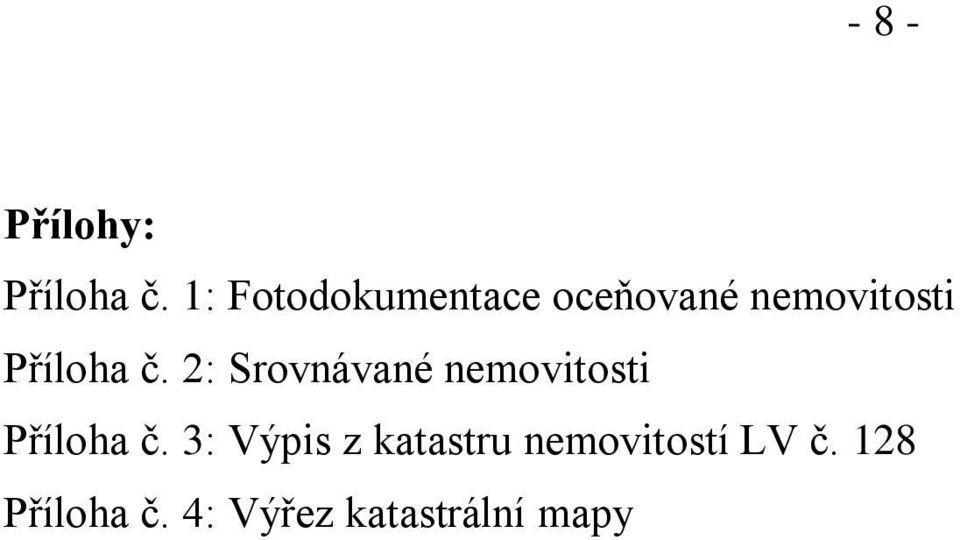 č. 2: Srovnávané nemovitosti Příloha č.