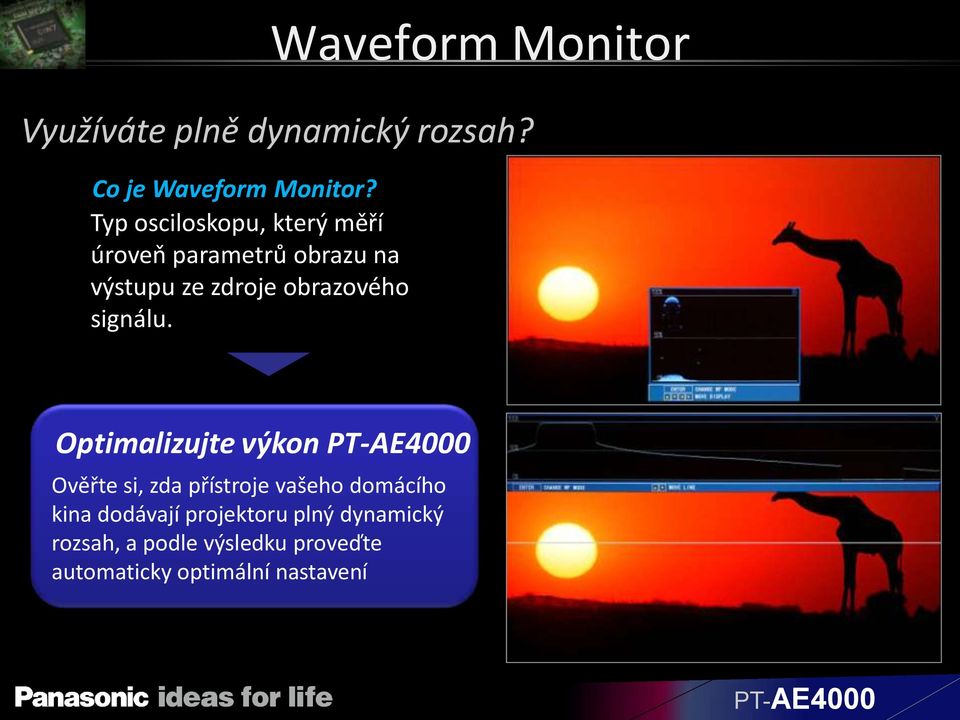 signálu. Waveform Monitor Využíváte plně dynamický rozsah?