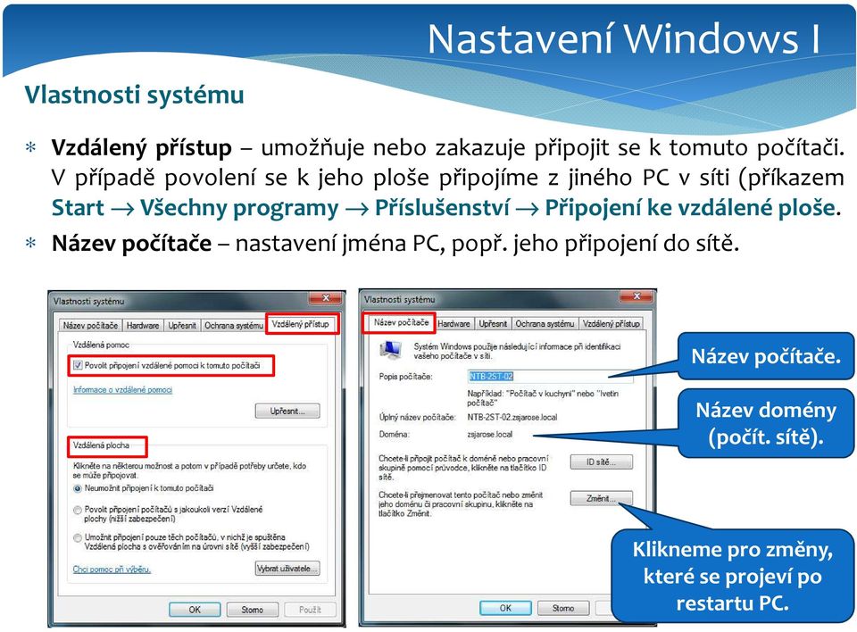 Příslušenství Připojení ke vzdálené ploše. Názevpočítače nastavení jména PC, popř.