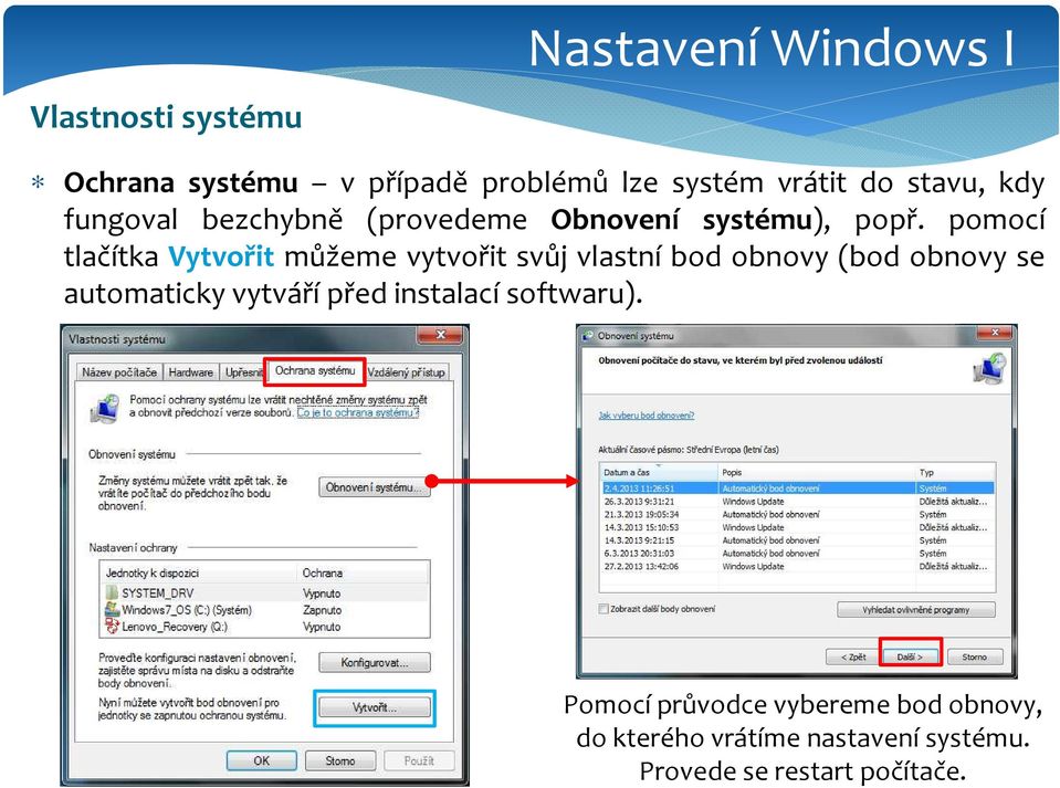 pomocí tlačítka Vytvořit můžeme vytvořit svůj vlastní bod obnovy (bod obnovy se automaticky