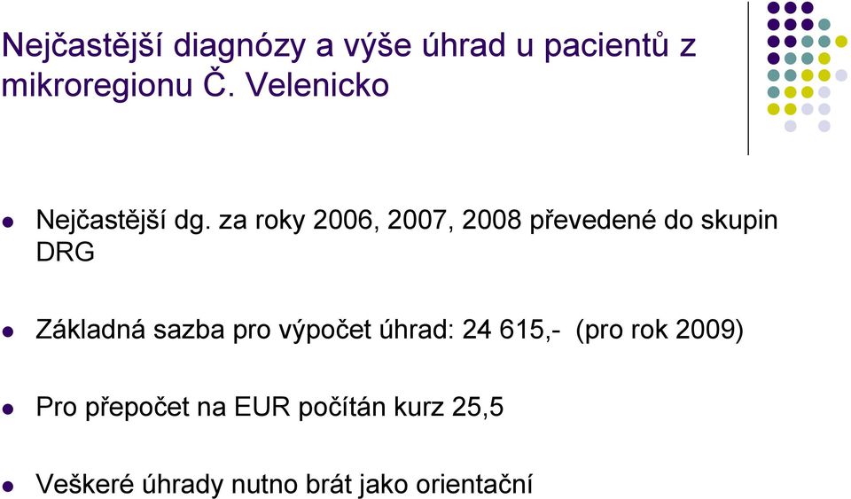 za roky 2006, 2007, 2008 převedené do skupin DRG Základná sazba pro