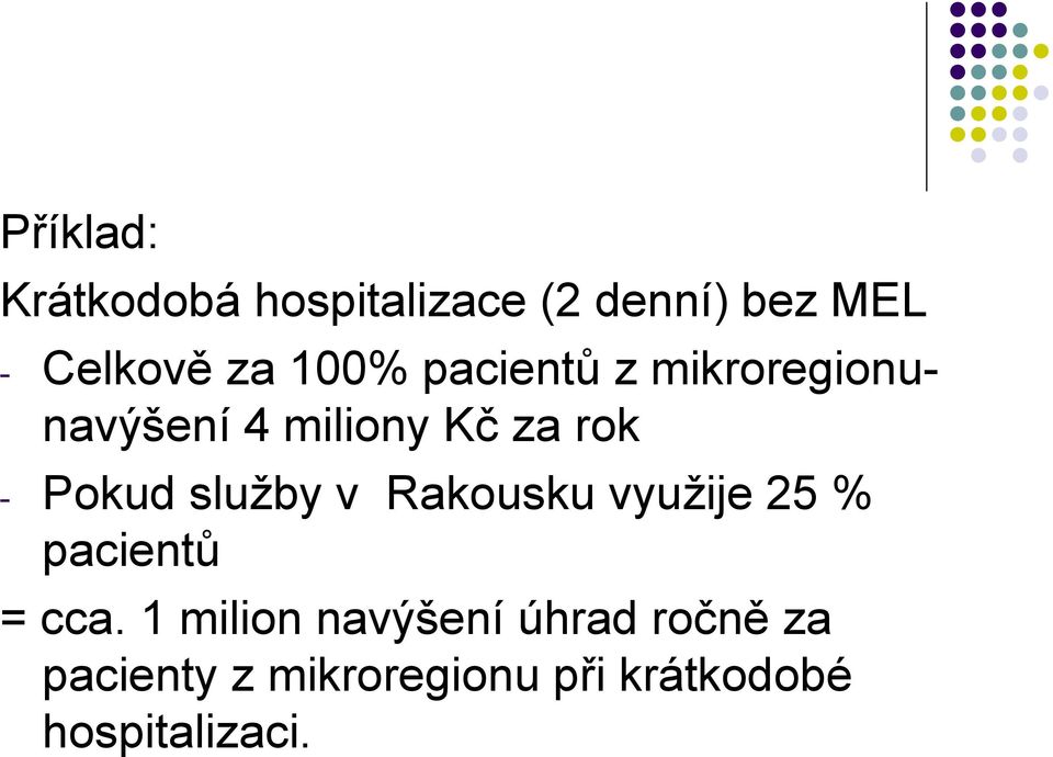 služby v Rakousku využije 25 % pacientů = cca.