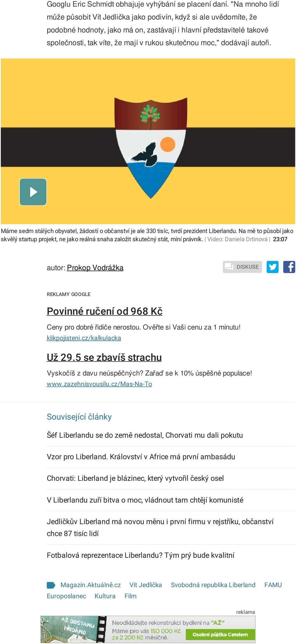 moc," dodávají autoři. Máme sedm stálých obyvatel, žádostí o občanství je ale 330 tisíc, tvrdí prezident Liberlandu.