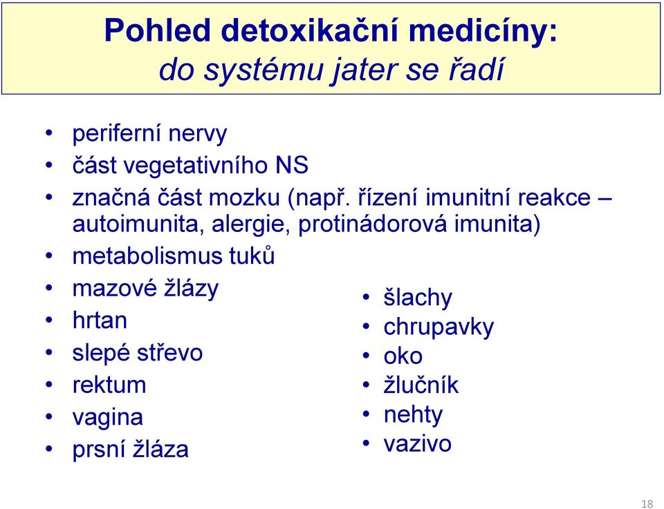 řízení imunitní reakce autoimunita, alergie, protinádorová imunita)