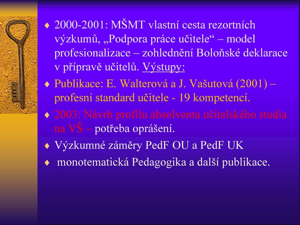 Vašutová (2001) profesní standard učitele - 19 kompetencí.