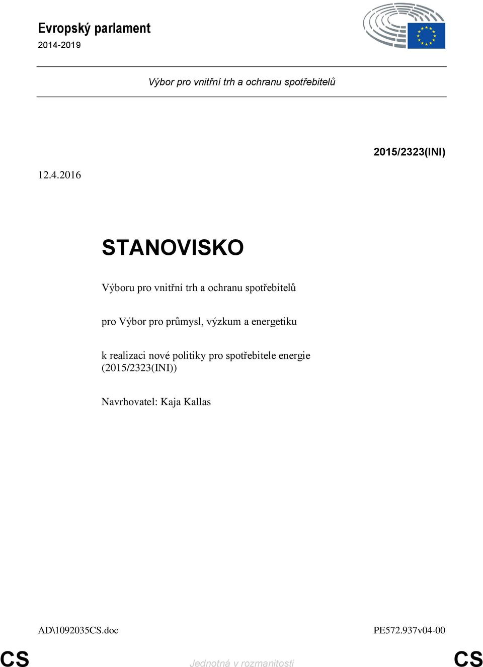 2016 STANOVISKO Výboru pro vnitřní trh a ochranu spotřebitelů pro Výbor pro průmysl,