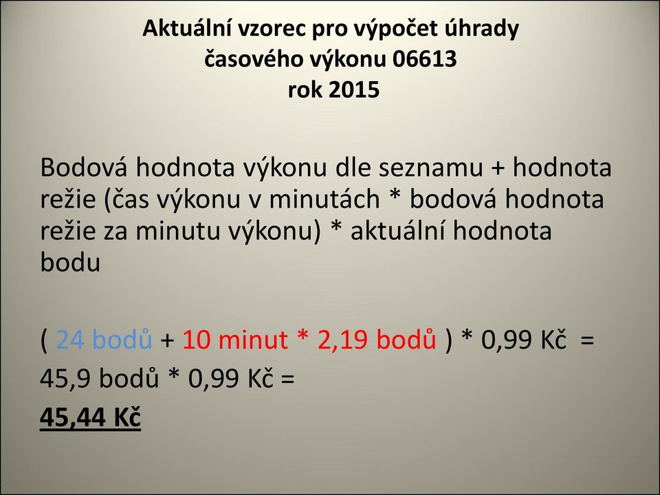 minutách * bodová hodnota režie za minutu výkonu) * aktuální hodnota