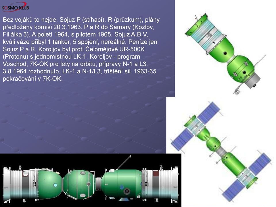 Sojuz A,B,V, kvůli váze přibyl 1 tanker, 5 spojení, nereálné.