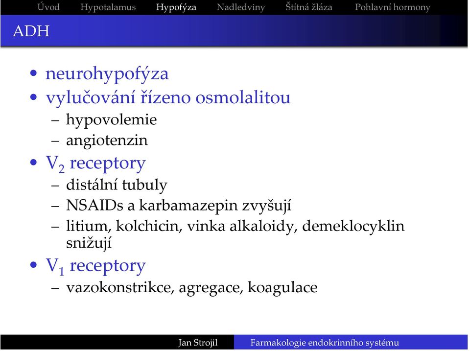 receptory distálnítubuly NSAIDs a karbamazepin zvyšují litium, kolchicin,