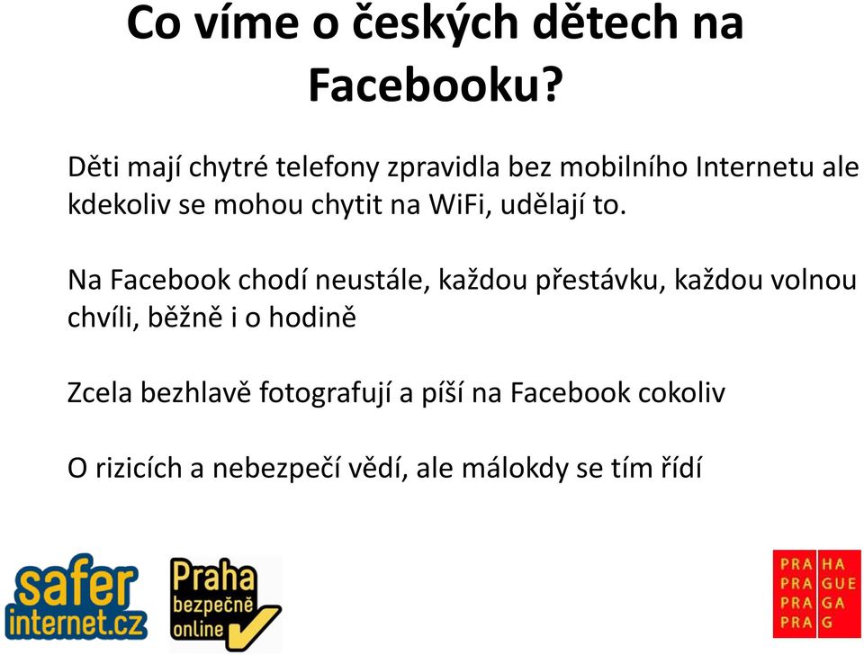 chytit na WiFi, udělají to.