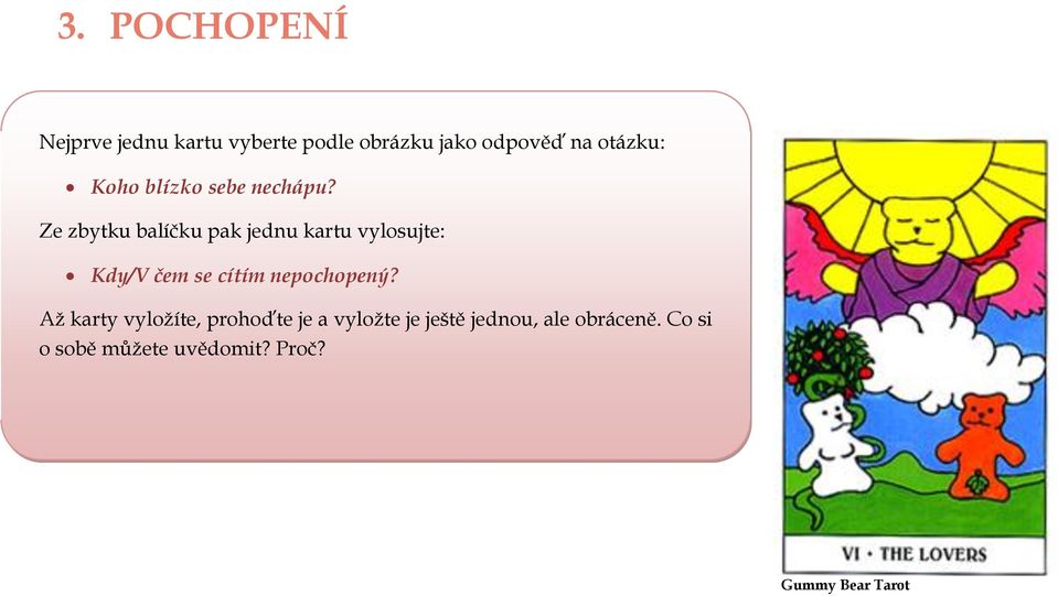 Ze zbytku balíčku pak jednu kartu vylosujte: Kdy/V čem se cítím nepochopený?