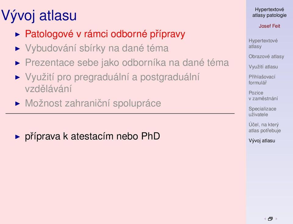 Využití pro pregraduální a postgraduální vzdělávání Možnost