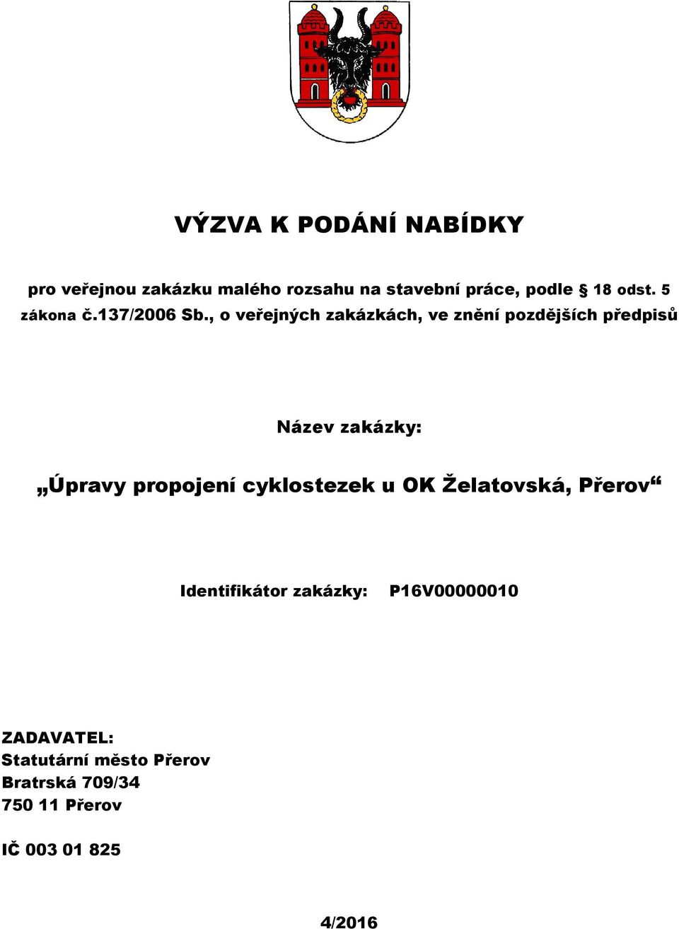 , o veřejných zakázkách, ve znění pozdějších předpisů Název zakázky: Úpravy propojení