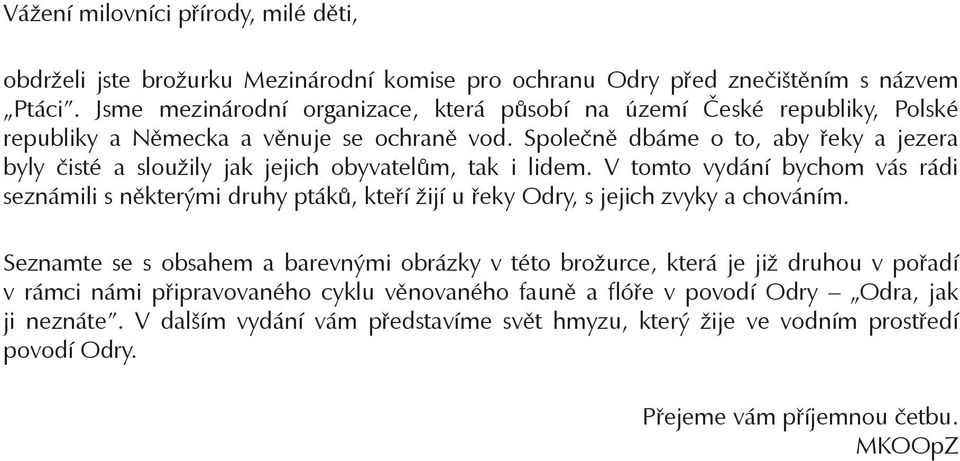 Společně dbáme o to, aby řeky a jezera byly čisté a sloužily jak jejich obyvatelům, tak i lidem.