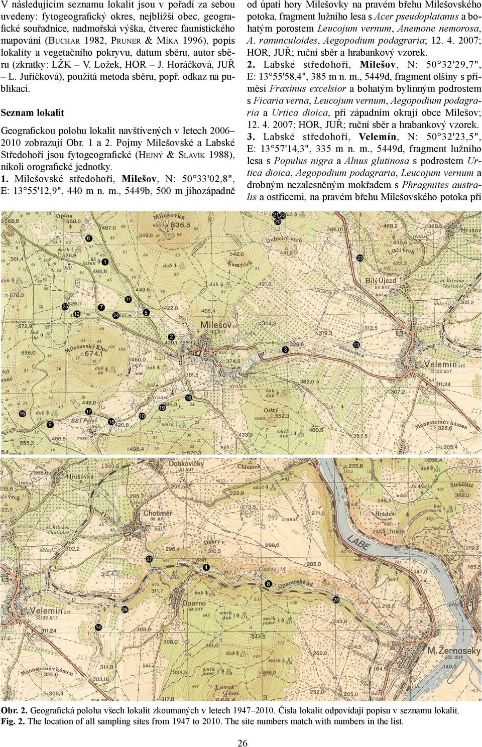 Seznam lokalit Geografickou polohu lokalit navštívených v letech 2006 2010 zobrazují Obr. 1 a 2.