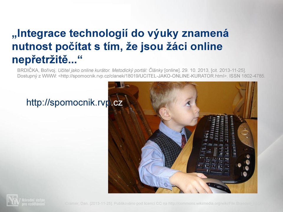 Dostupný z WWW: <http://spomocnik.rvp.cz/clanek/18019/ucitel-jako-online-kurator.html>. ISSN 1802-4785.