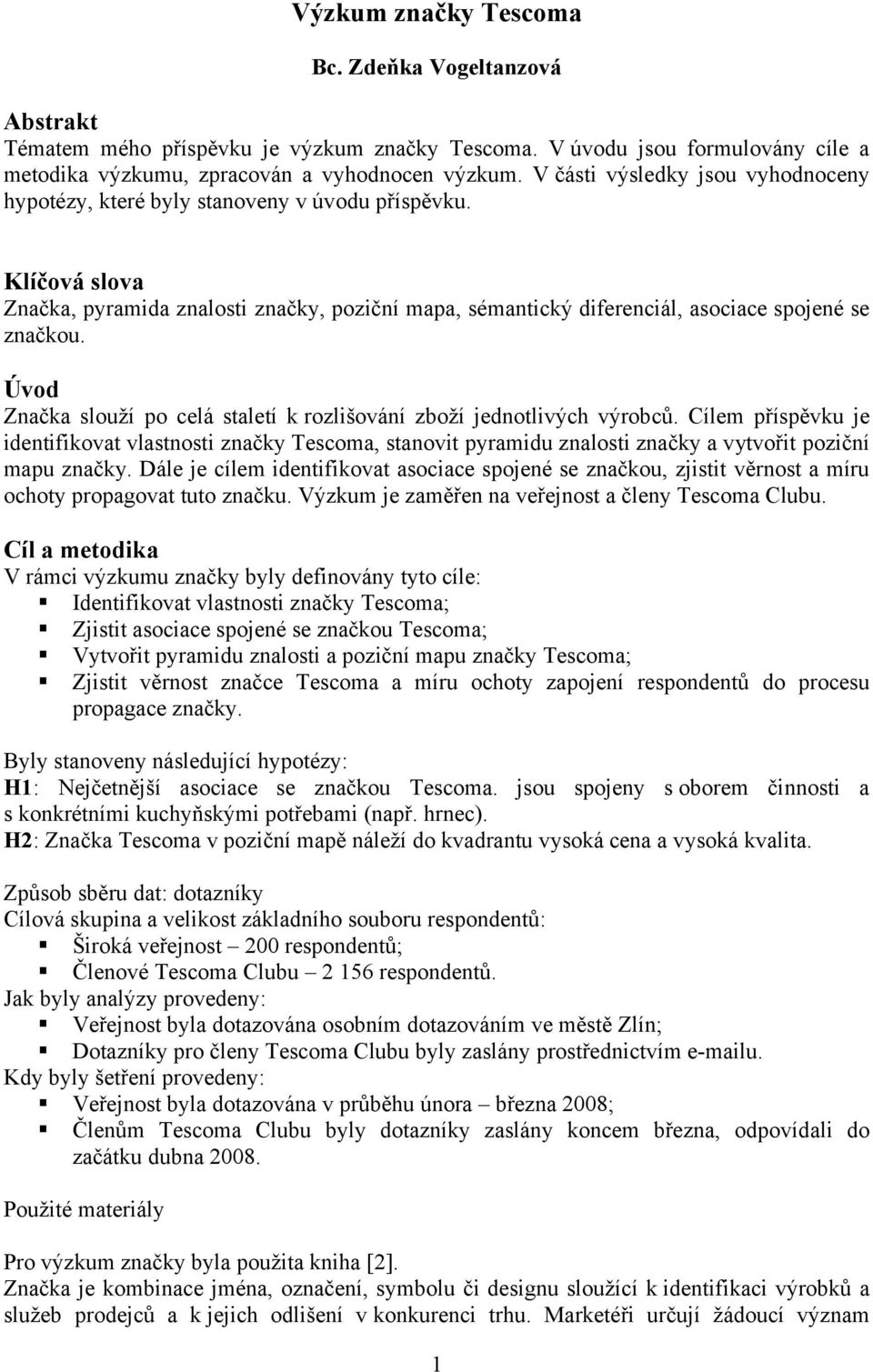 Úvod Značka slouží po celá staletí k rozlišování zboží jednotlivých výrobců.